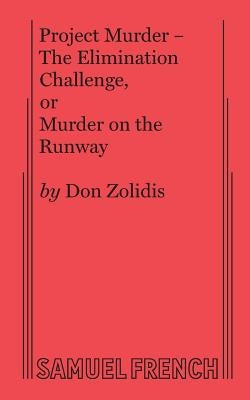 Project Murder - The Elimination Challenge, or Murder on the Runway by Zolidis, Don