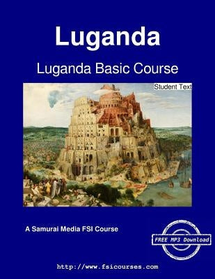 Luganda Basic Course - Student Text by Stevick, Earl W.