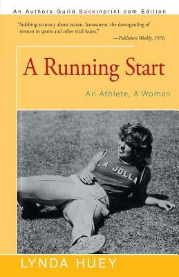 A Running Start: An Athlete, A Woman by Huey, Lynda