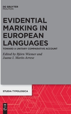Evidential Marking in European Languages: Toward a Unitary Comparative Account by Wiemer, Björn