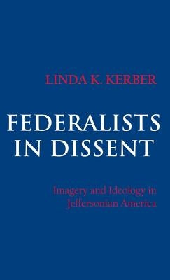 Federalists in Dissent by Kerber, Linda K.