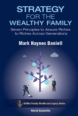 Strategy for the Wealthy Family: Seven Principles to Assure Riches to Riches Across Generations by Daniell, Mark Haynes