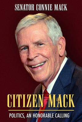 Citizen Mack: Politics, an Honorable Calling by Mack, Connie