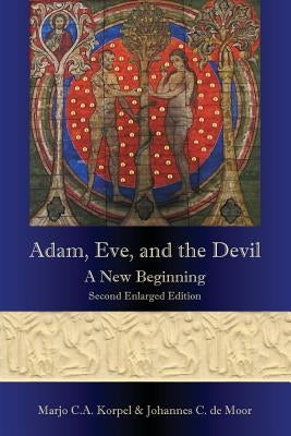 Adam, Eve, and the Devil: A New Beginning, Second Enlarged Edition by Korpel, Marjo C. A.