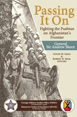 Passing It On: Fighting the Pashtun on Afghanistan's Frontier by General Sir Andrew Skeen, Grau