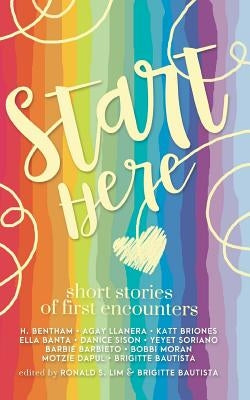 Start Here: Short Stories of First Encounters by Briones, Katt