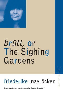 Brutt, or the Sighing Gardens by Mayrocker, Friederike