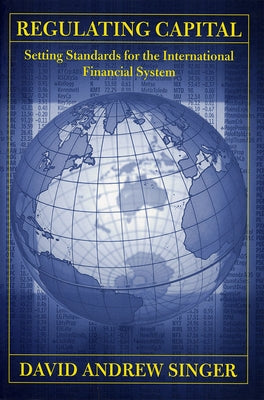 Regulating Capital by Singer, David Andrew