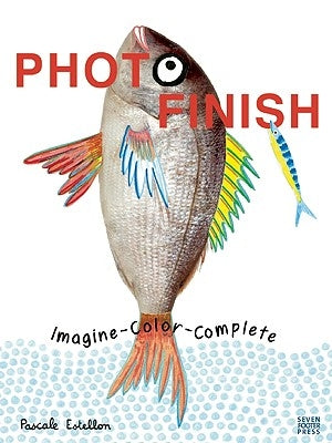 Photo Finish: Imagine, Color, Complete by Estellon, Pascale
