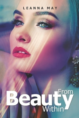 Master the Art of Beauty While You Sleep: lose weight now, reduce stress and anxiety, plant based eating, medicinal herbs, reach highest potential, me by May, Leanna