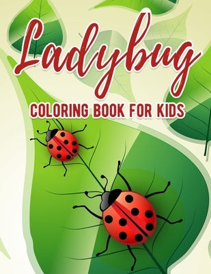 Ladybug Coloring Book For Kids: Ages 4-8 Bug Insect Preschool Children Kids Toddler Girl Boy Learning Activity by Press, Ocean Front