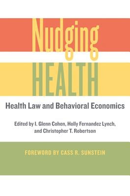 Nudging Health: Health Law and Behavioral Economics by Cohen, I. Glenn