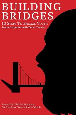Building Bridges: 10 Steps to Engage Youth by Carpenter, Bevin