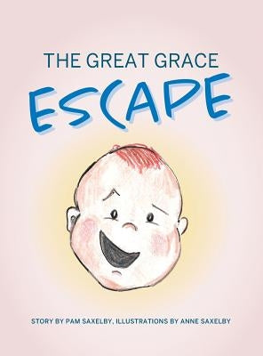 The Great Grace Escape by Saxelby, Pam