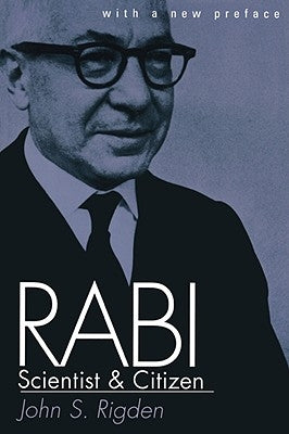 Rabi, Scientist and Citizen: With a New Preface by Rigden, John S.