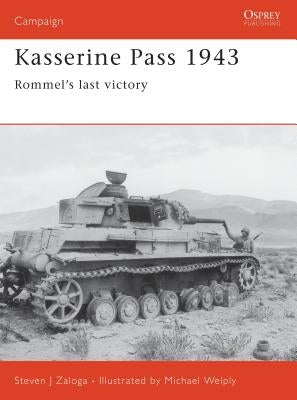 Kasserine Pass 1943: Rommel's Last Victory by Zaloga, Steven J.