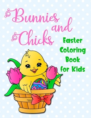 Bunnies and Chicks: Easter Coloring Book for Kids by Keen Kids Press