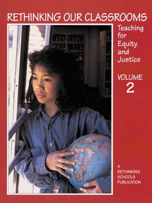 Rethinking Our Classrooms: Teaching for Equity and Justice Volume 2 by Bigelow, Bill