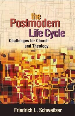 The Postmodern Life Cycle by Schweitzer, Friedrich