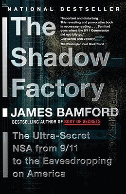 The Shadow Factory: The Nsa from 9/11 to the Eavesdropping on America by Bamford, James