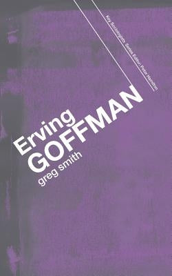 Erving Goffman by Smith, Greg