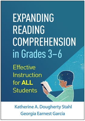 Expanding Reading Comprehension in Grades 3-6: Effective Instruction for All Students by Stahl, Katherine A. Dougherty