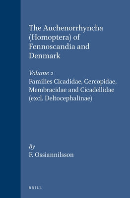 The Auchenorrhyncha (Homoptera) of Fennoscandia and Denmark, Volume 2 Families Cicadidae, Cercopidae, Membracidae and Cicadellidae (Excl. Deltocephali by Ossiannilsson