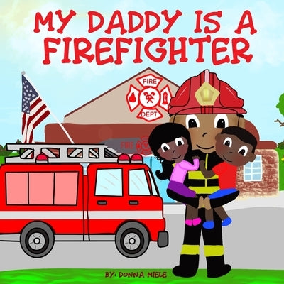 My Daddy is a Firefighter by Miele, Donna
