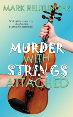 Murder with Strings Attached by Reutlinger, Mark