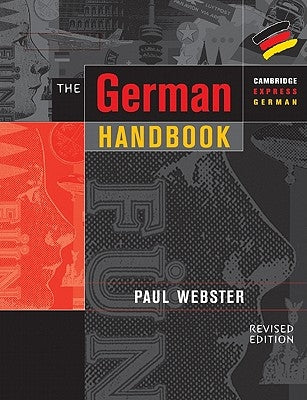 The German Handbook: Your Guide to Speaking and Writing German by Webster, Paul