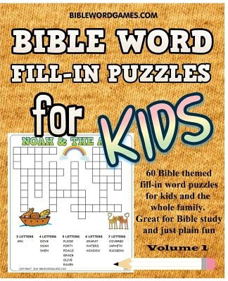 Bible Word Fill-in Puzzles for Kids Vol.1: 60 Bible themed fill-in word style puzzles for kids by Watson, Gary W.