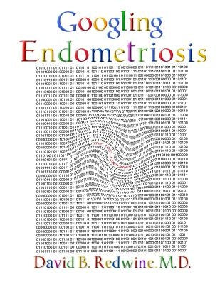 Googling Endometriosis: The lost centuries by Redwine MD, David B.