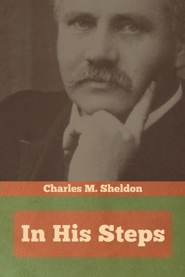 In His Steps by Sheldon, Charles M.