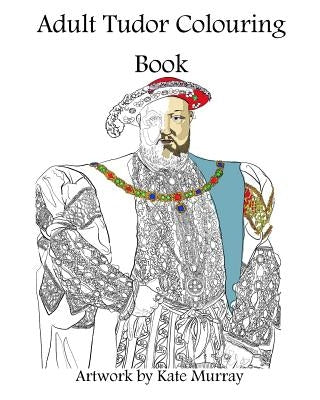 Tudor Colouring Book by Murray, Kate