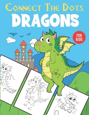 Dragons Connect The Dots For Kids: Unique Dot to Dot and Coloring Designs For Kids 4-8 by Press, Ng-Art