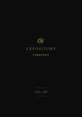 ESV Expository Commentary (Volume 4): Ezra-Job by Duguid, Iain M.
