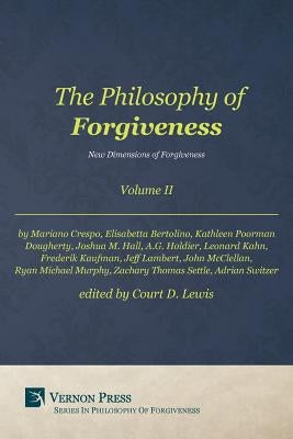 Philosophy of Forgiveness - Volume II: New Dimensions of Forgiveness by Court, Lewis