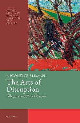 The Arts of Disruption: Allegory and Piers Plowman by Zeeman, Nicolette
