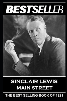 Sinclair Lewis - Main Street: The Bestseller of 1921 by Lewis, Sinclair