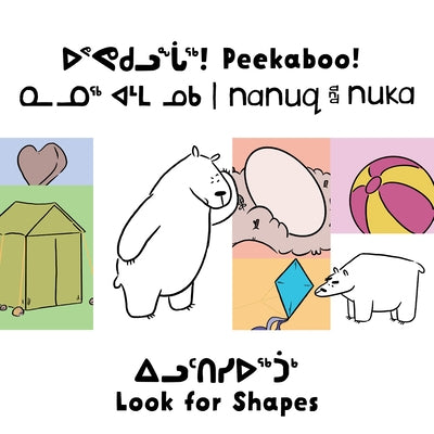 Peekaboo! Nanuq and Nuka Look for Shapes: Bilingual Inuktitut and English Edition by Rupke, Rachel