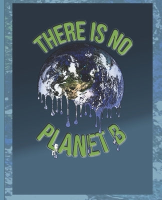 There is no Planet B: melting earth and tiny polar bear climate change design by Child, Stephanie J.
