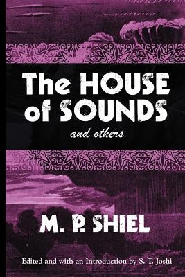 The House of Sounds and Others (Lovecraft's Library) by Shiel, M. P.