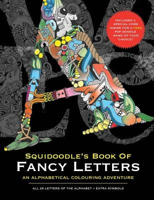 Squidoodle's Book of Fancy Letters: A Stress Relieving Alphabetical Coloring Book for Adults and Children by Turner, Steve