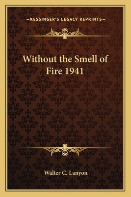 Without the Smell of Fire 1941 by Lanyon, Walter C.