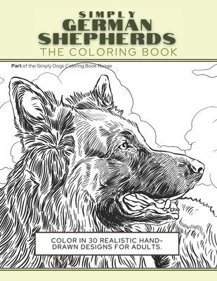 Simply German Shepherds: The Coloring Book: Color In 30 Realistic Hand-Drawn Designs For Adults. A creative and fun book for yourself and gift by Press, Funky Faucet