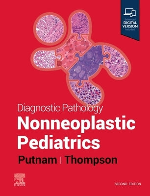 Diagnostic Pathology: Nonneoplastic Pediatrics by Putnam, Angelica R.