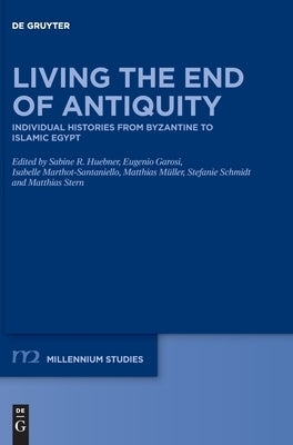 Living the End of Antiquity by Huebner, Sabine R.