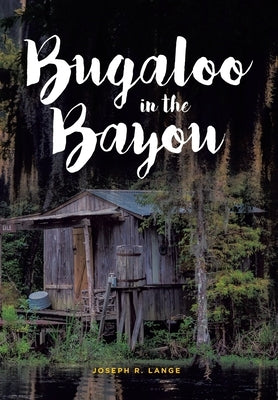 Bugaloo in the Bayou by Lange, Joseph R.