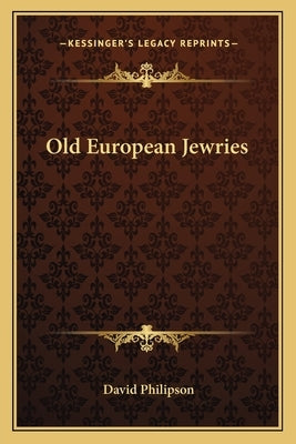 Old European Jewries by Philipson, David