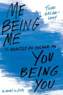 Me Being Me Is Exactly as Insane as You Being You by Hasak-Lowy, Todd